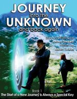 Journey into the Unknown and Back Again: Book 1, The Start of a New Journey is Always a Special Key
