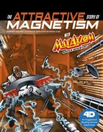 The Attractive Story of Magnetism with Max Axiom Super Scientist: 4D an Augmented Reading Science Experience