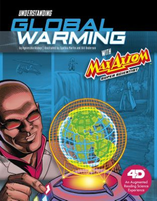 Understanding Global Warming with Max Axiom Super Scientist: 4D an Augmented Reading Science Experience