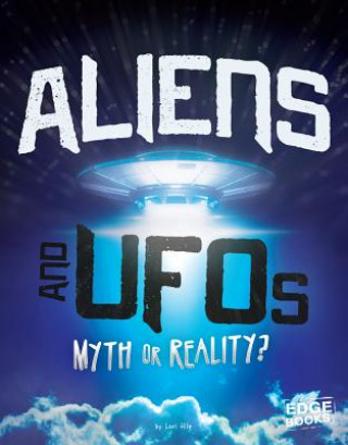 Aliens and UFOs: Myth or Reality?