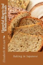 Flavorful, Hearty and Wholesome Breads: Baking in Japanese