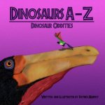 Dinosaurs A - Z: Dinosaur Oddities