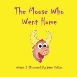 The Moose Who Went Home