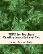 TEKS for Teachers Reading Logically Level Two