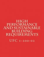 High Performance and Sustainable Building Requirements: Unified Facility Criteria UFC 1-200-02