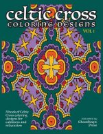 Celtic Cross Coloring Book: A book of Celtic Cross coloring designs for calmness and relaxation