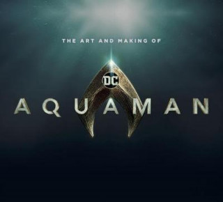 Art and Making of Aquaman