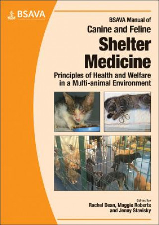 BSAVA Manual of Canine and Feline Shelter Medicine  - Principles of Health and Welfare in a Multi-animal Environment