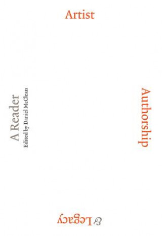 Artist, Authorship and Legacy: A Reader