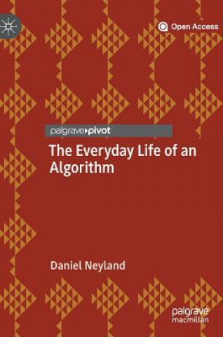 Everyday Life of an Algorithm