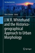 J.W.R. Whitehand and the Historico-geographical Approach to Urban Morphology