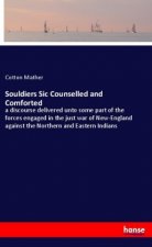 Souldiers Sic Counselled and Comforted