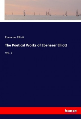 The Poetical Works of Ebenezer Elliott