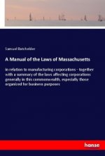 A Manual of the Laws of Massachusetts