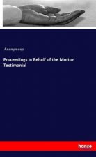 Proceedings in Behalf of the Morton Testimonial