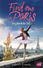 Find me in Paris - Tanz durch die Zeit. Bd.1