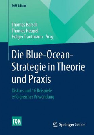 Die Blue-Ocean-Strategie in Theorie Und Praxis