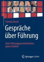 Gesprache uber Fuhrung: Zehn Fuhrungspersonlichkeiten geben Einblick