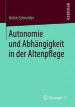 Autonomie und Abhangigkeit in der Altenpflege