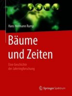 Baume und Zeiten - Eine Geschichte der Jahrringforschung