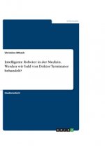 Intelligente Roboter in der Medizin. Werden wir bald von Doktor Terminator behandelt?