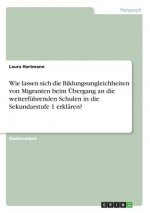 Wie lassen sich die Bildungsungleichheiten von Migranten beim Übergang an die weiterführenden Schulen in die Sekundarstufe 1 erklären?