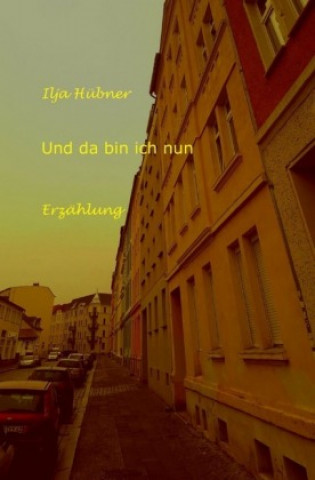Und da bin ich nun