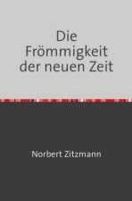 DIE FRÖMMIGKEIT DER NEUEN ZEIT