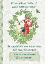 Geschichte von Peter Hase auf dem Bauernhof (inklusive Ausmalbilder, deutsche Erstveroeffentlichung! )