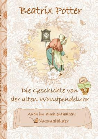 Geschichte von der alten Wandpendeluhr (inklusive Ausmalbilder; deutsche Erstveroeffentlichung!)