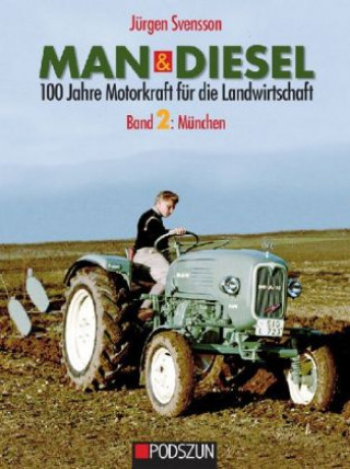 MAN & Diesel: 100 Jahre Motorkraft für die Landwirtschaft. Bd.2
