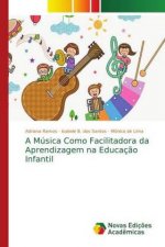 Musica Como Facilitadora da Aprendizagem na Educacao Infantil