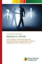Algozes ou vitimas