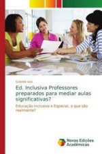 Ed. Inclusiva Professores preparados para mediar aulas significativas?