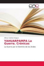 YAHUARPAMPA La Guerra. Cronicas