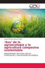 'Asu' de la agroecologia y la agricultura campesina sustentable