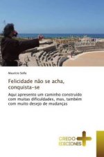 Felicidade nao se acha, conquista-se