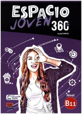 Espacio Joven 360 : Nivel B1.1 : Student Book with free coded link to ELETeca