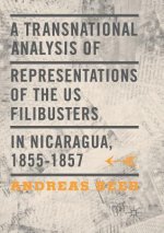Transnational Analysis of Representations of the US Filibusters in Nicaragua, 1855-1857