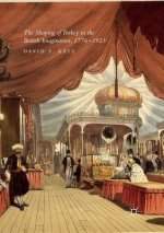 Shaping of Turkey in the British Imagination, 1776-1923