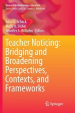 Teacher Noticing: Bridging and Broadening Perspectives, Contexts, and Frameworks