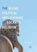 Bleak Political Implications of Socratic Religion