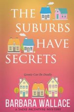 The Suburbs Have Secrets: A Sadie McIntyre Mystery