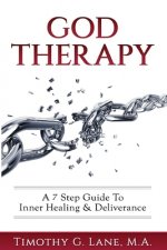 God Therapy: A 7 Step Guide to Inner Healing & Deliverance