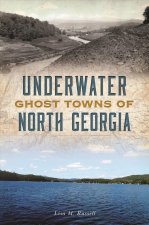 Underwater Ghost Towns of North Georgia