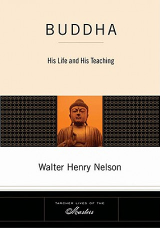 Buddha: His Life and His Teaching