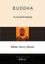Buddha: His Life and His Teaching