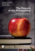 Potency of the Principalship: Action-Oriented Leadership at the Heart of School Improvement