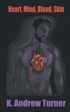Heart, Mind, Blood, Skin