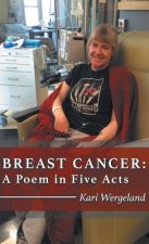 Breast Cancer: A Poem in Five Acts